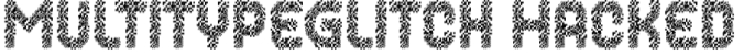 MultiType Glitch Hacked Font Preview