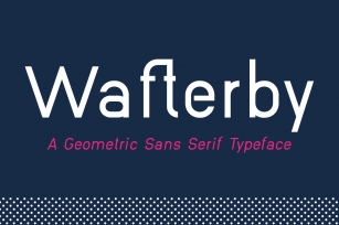 Wafterby Geometric Sans Serif Typeface Font Download