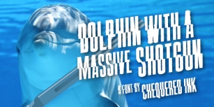 Dolphin with a Massive Shotgu Font Download