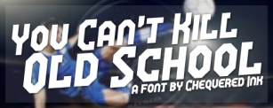 You Can't Kill Old School Font Download