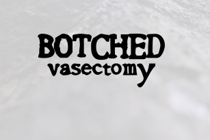 Botched Vasectomy Font Download
