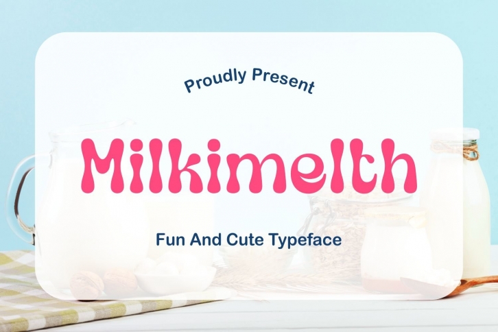 Milkimelth - Fun and Cute Typeface Font Download