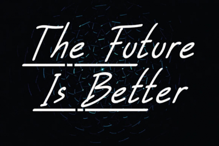 The Future is Better Font Download