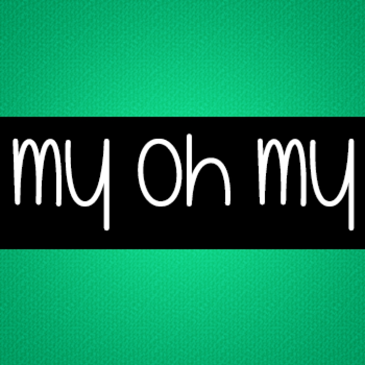 My Oh My Font Download